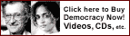 Click here to buy Democracy Now! Videos, CDs, etc.